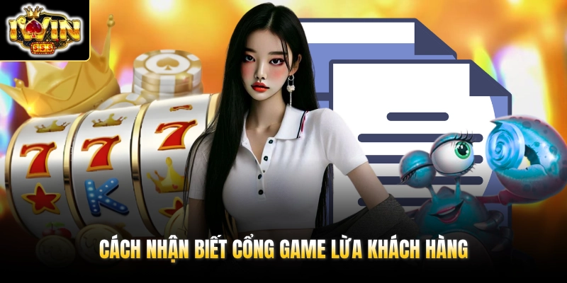 Cách nhận biết cổng game lừa khách hàng
