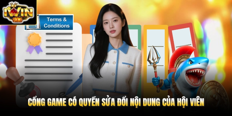 Cổng game có quyền sửa đổi nội dung của hội viên