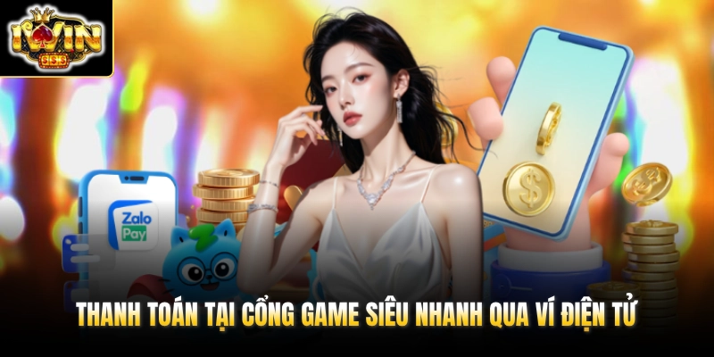 Thanh toán tại cổng game siêu nhanh qua ví điện tử