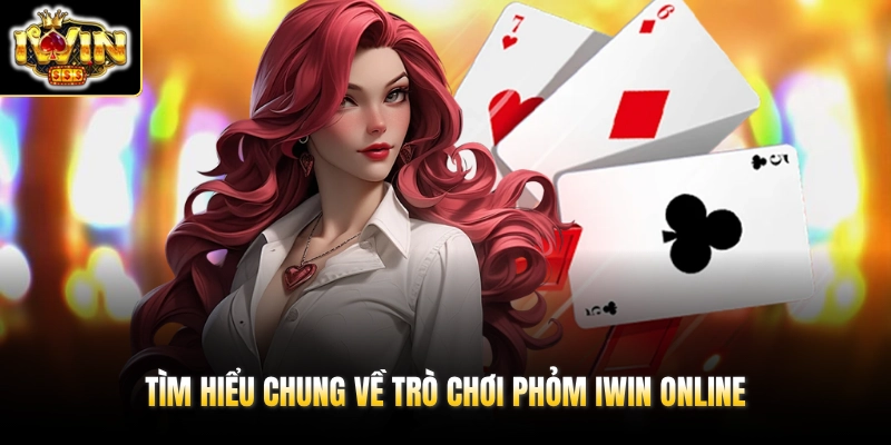 Tìm hiểu chung về trò chơi Phỏm IWIN online